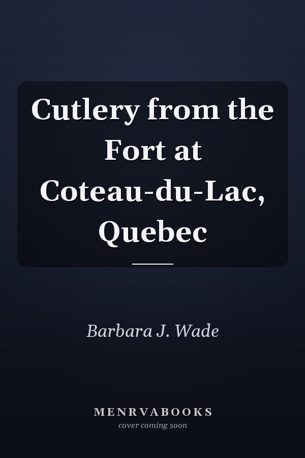 Cutlery from the Fort at Coteau-du-Lac, Quebec
