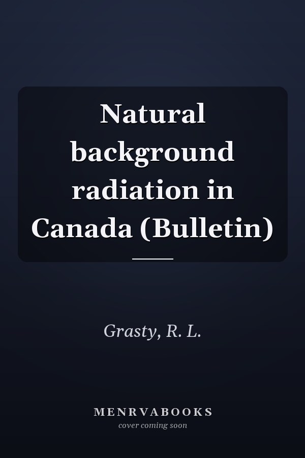 Natural background radiation in Canada (Bulletin)