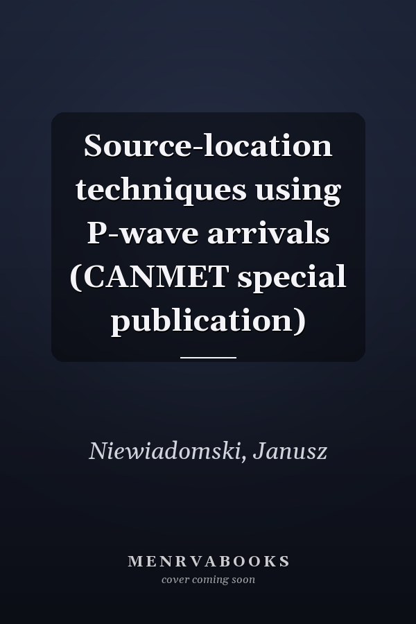 Source-location techniques using P-wave arrivals (CANMET special publication)