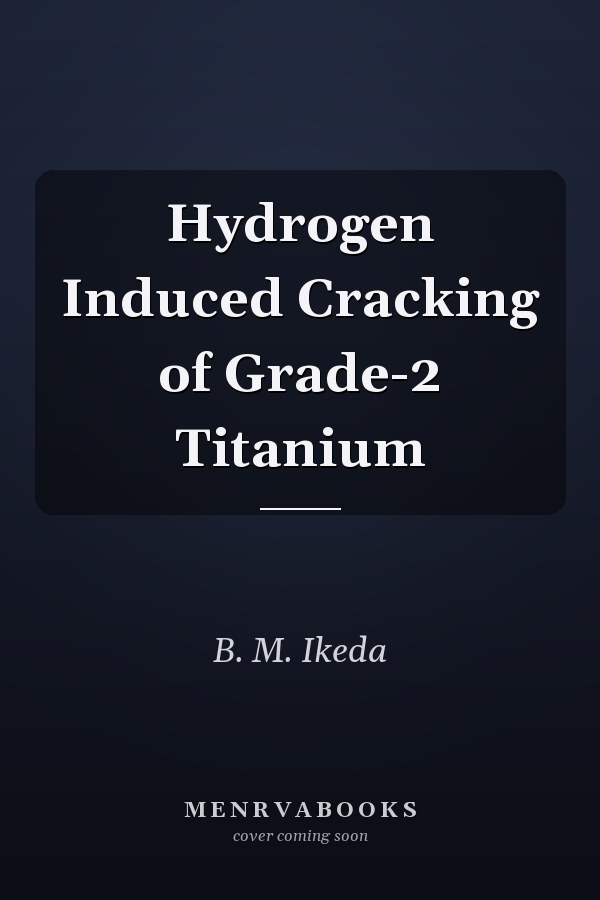 Hydrogen Induced Cracking of Grade-2 Titanium