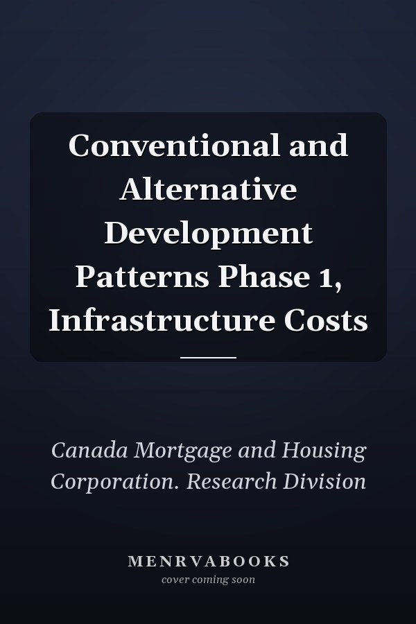 Conventional and Alternative Development Patterns Phase 1, Infrastructure Costs
