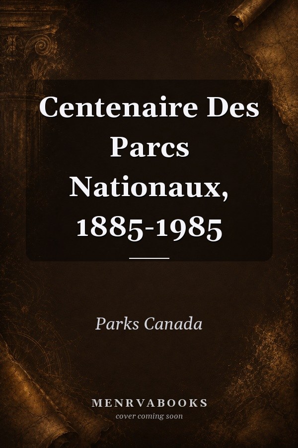 Centenaire Des Parcs Nationaux, 1885-1985