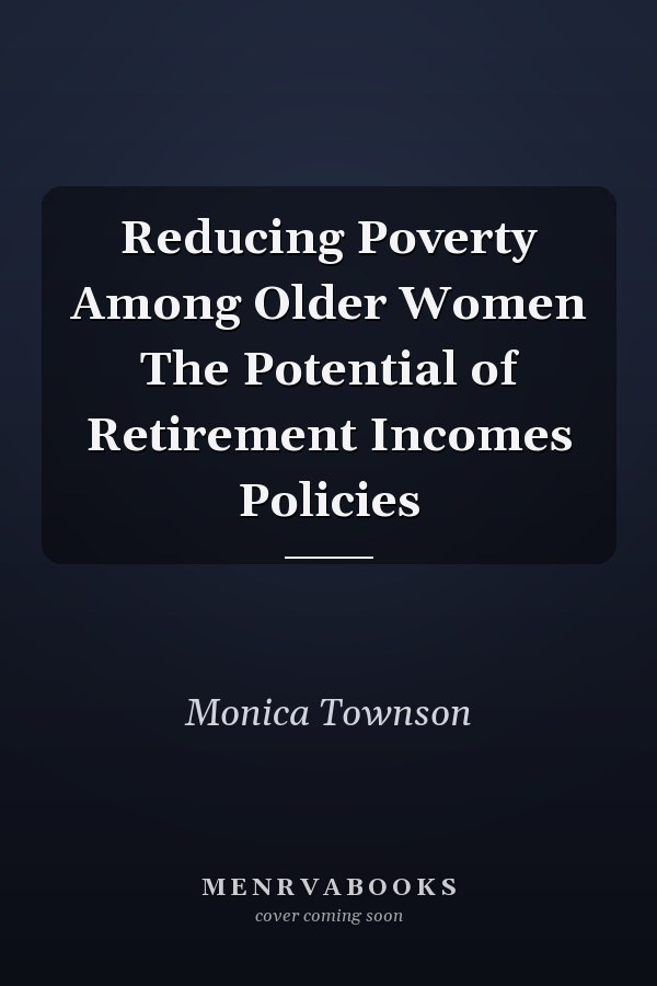 Reducing Poverty Among Older Women The Potential of Retirement Incomes Policies