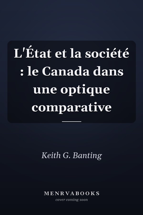 L'État et la société : le Canada dans une optique comparative