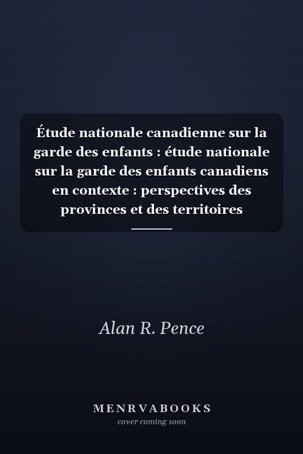 Étude nationale canadienne sur la garde des enfants : étude nationale sur la garde des enfants canadiens en contexte : perspectives des provinces et des territoires