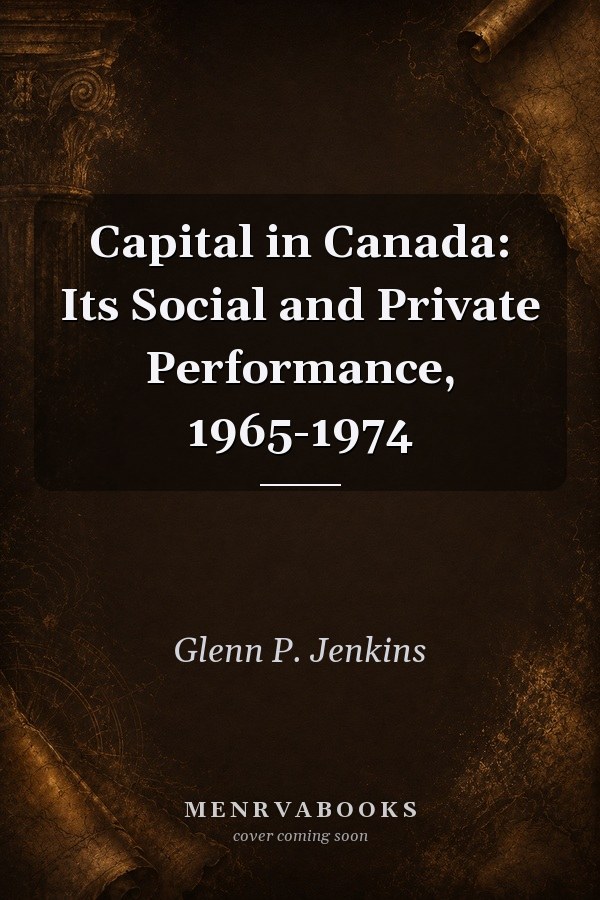 Capital in Canada: Its Social and Private Performance, 1965-1974