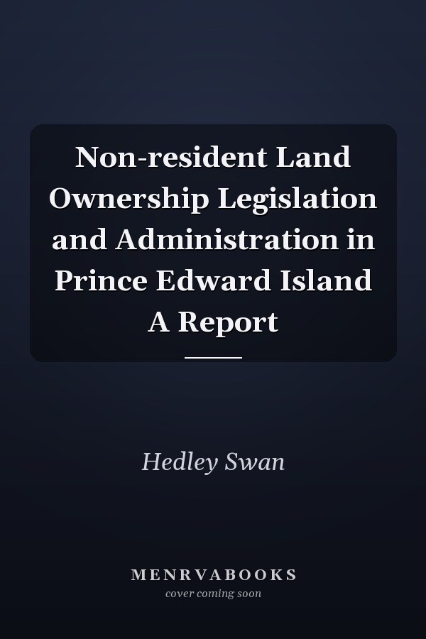 Non-resident Land Ownership Legislation and Administration in Prince Edward Island A Report