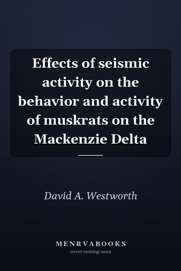 Effects of seismic activity on the behavior and activity of muskrats on the Mackenzie Delta