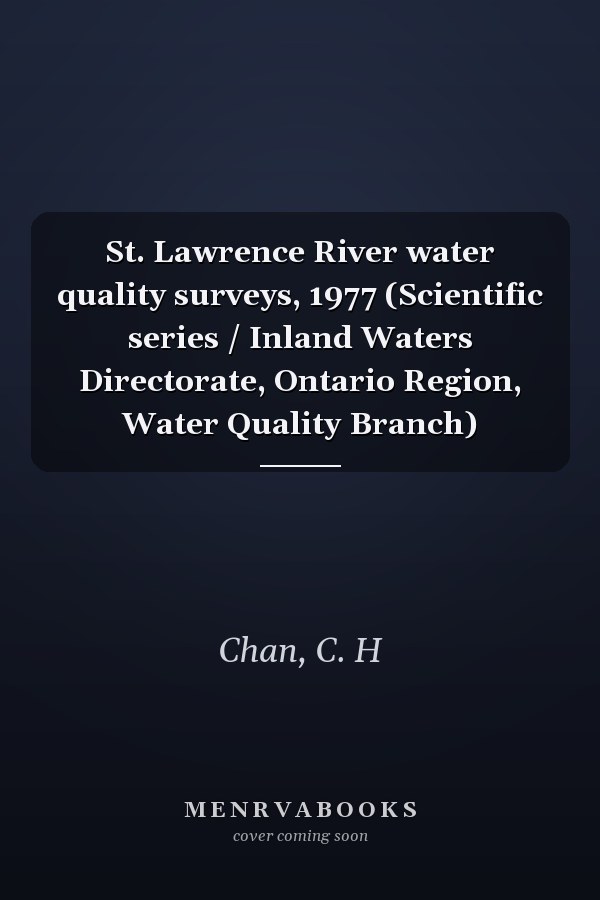 St. Lawrence River water quality surveys, 1977 (Scientific series / Inland Waters Directorate, Ontario Region, Water Quality Branch)