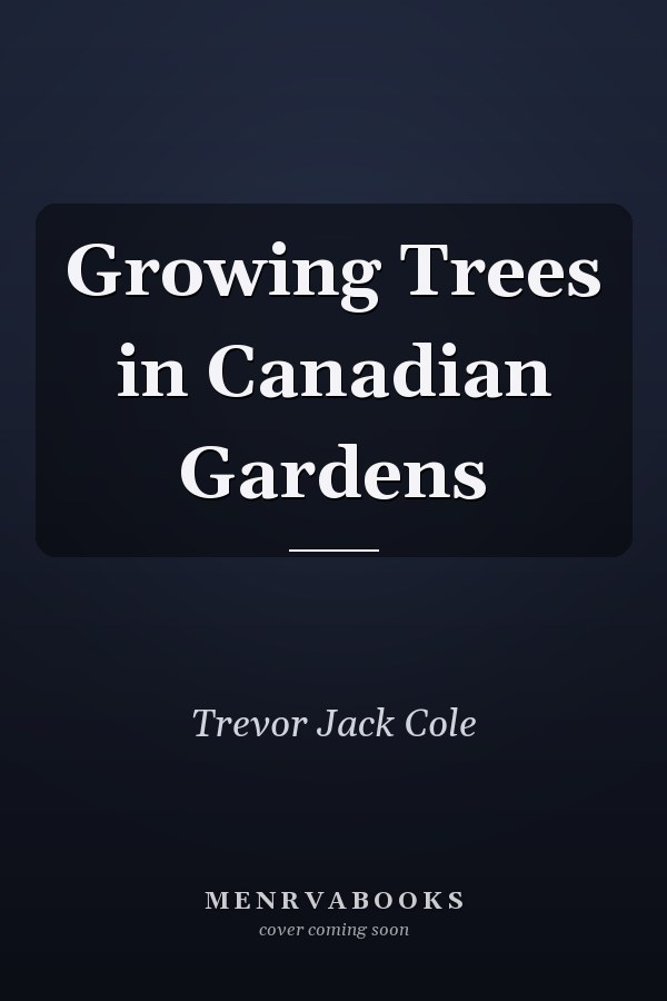 Growing Trees in Canadian Gardens