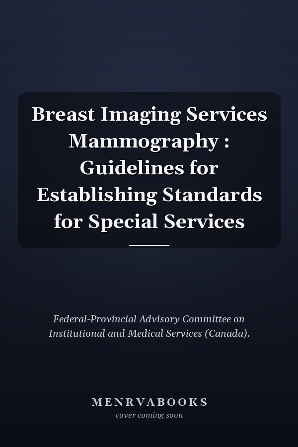 Breast Imaging Services Mammography : Guidelines for Establishing Standards for Special Services