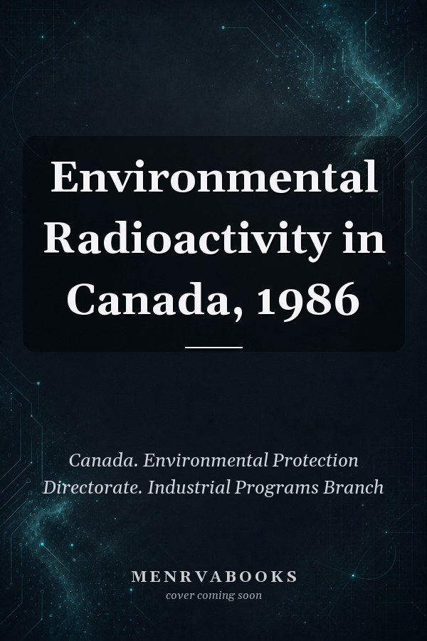 Environmental Radioactivity in Canada, 1986