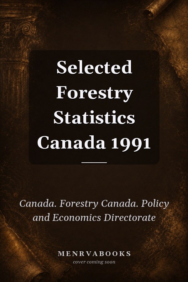 Selected Forestry Statistics Canada 1991