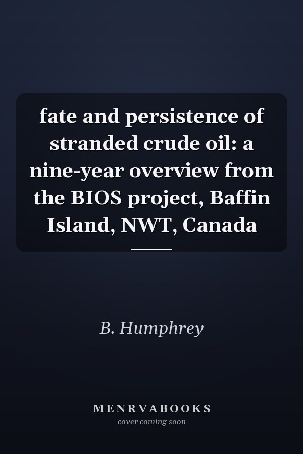 fate and persistence of stranded crude oil: a nine-year overview from the BIOS project, Baffin Island, NWT, Canada