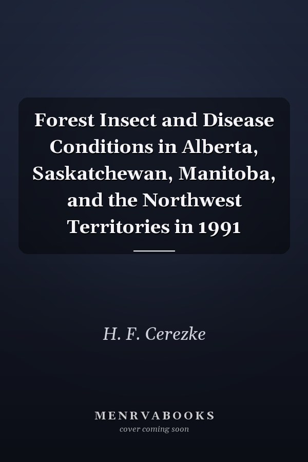 Forest Insect and Disease Conditions in Alberta, Saskatchewan, Manitoba, and the Northwest Territories in 1991