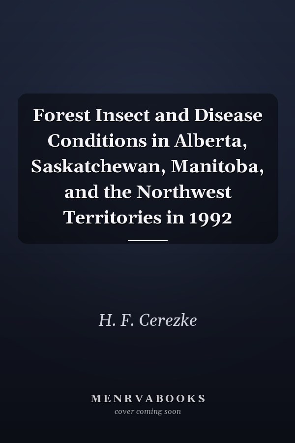 Forest Insect and Disease Conditions in Alberta, Saskatchewan, Manitoba, and the Northwest Territories in 1992