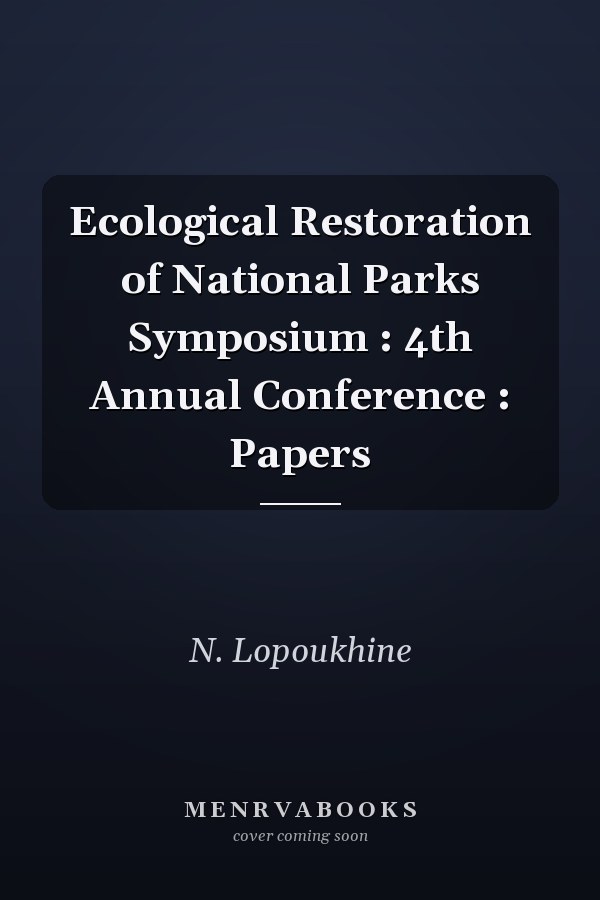 Ecological Restoration of National Parks Symposium : 4th Annual Conference : Papers