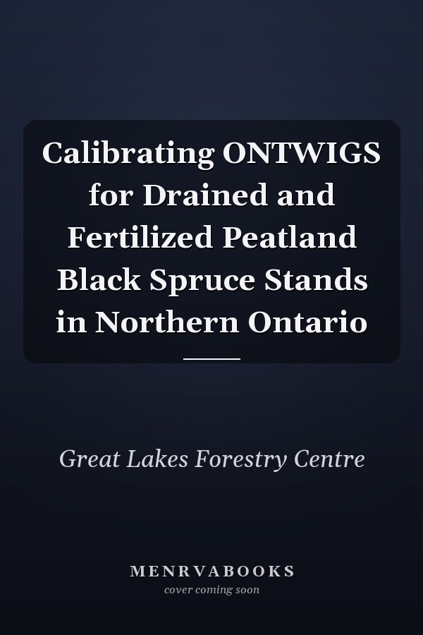 Calibrating ONTWIGS for Drained and Fertilized Peatland Black Spruce Stands in Northern Ontario