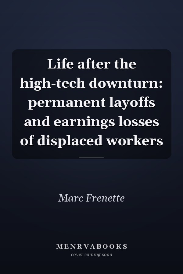 Life after the high-tech downturn: permanent layoffs and earnings losses of displaced workers