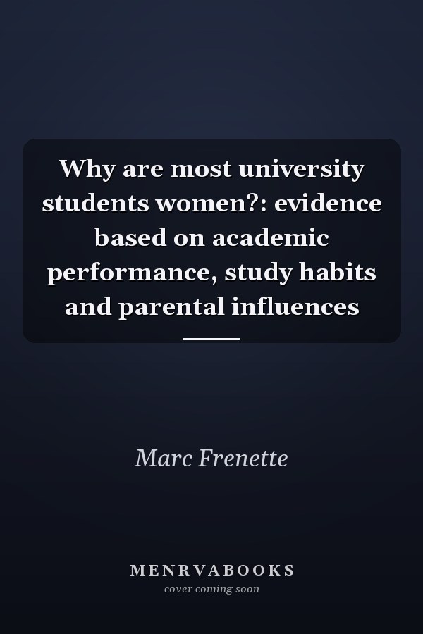 Why are most university students women?: evidence based on academic performance, study habits and parental influences