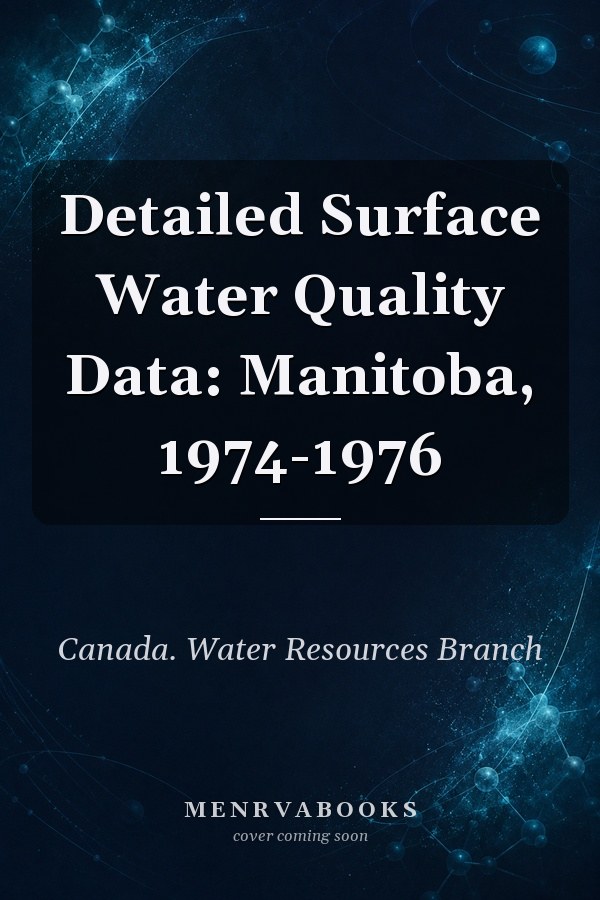 Detailed Surface Water Quality Data: Manitoba, 1974-1976