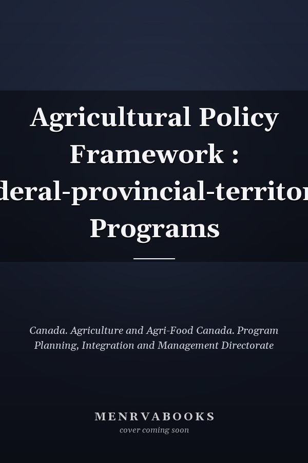 Agricultural Policy Framework : Federal-provincial-territorial Programs