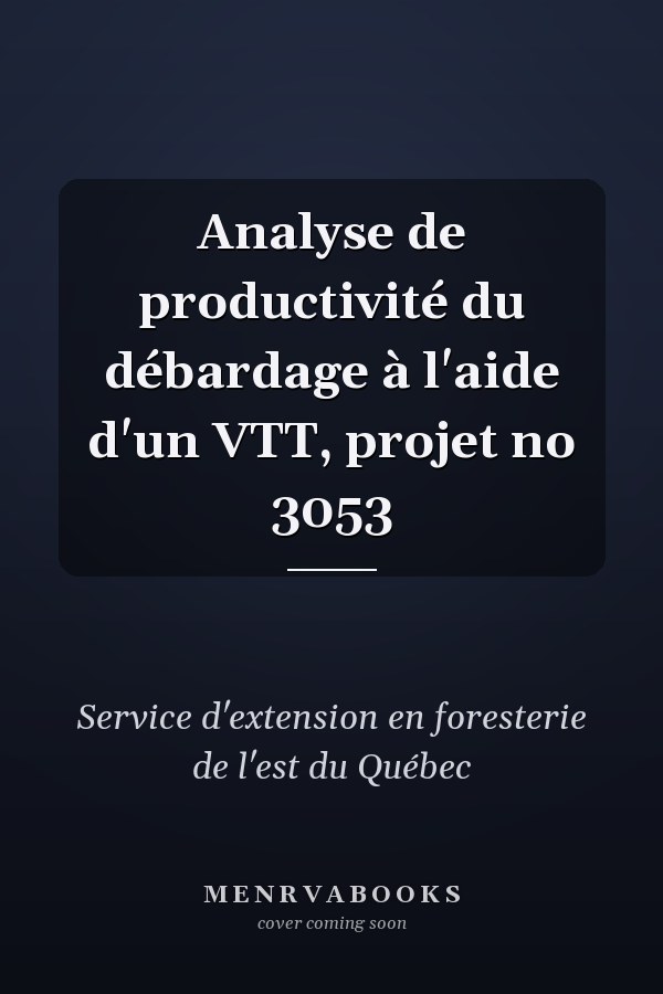 Analyse de productivité du débardage à l'aide d'un VTT, projet no 3053