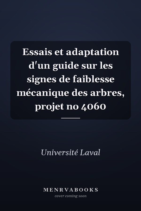 Essais et adaptation d'un guide sur les signes de faiblesse mécanique des arbres, projet no 4060