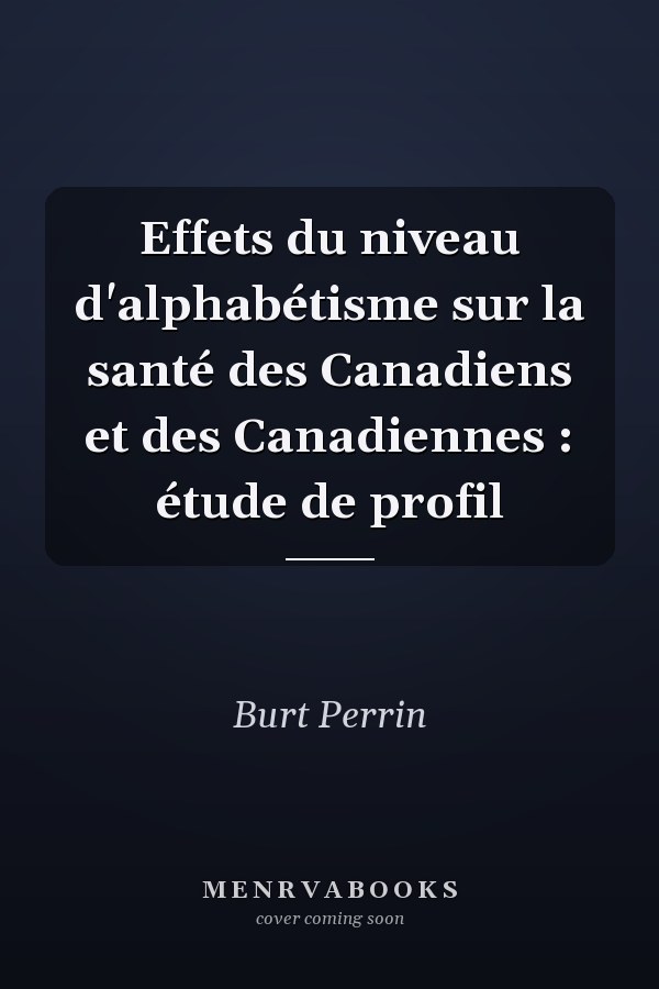Effets du niveau d'alphabétisme sur la santé des Canadiens et des Canadiennes : étude de profil