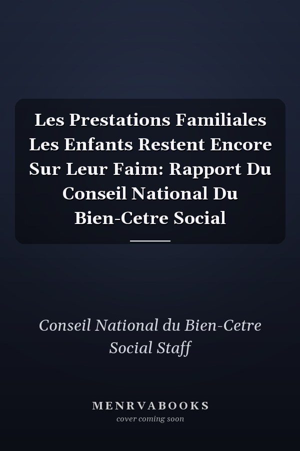 Les Prestations Familiales Les Enfants Restent Encore Sur Leur Faim: Rapport Du Conseil National Du Bien-Cetre Social