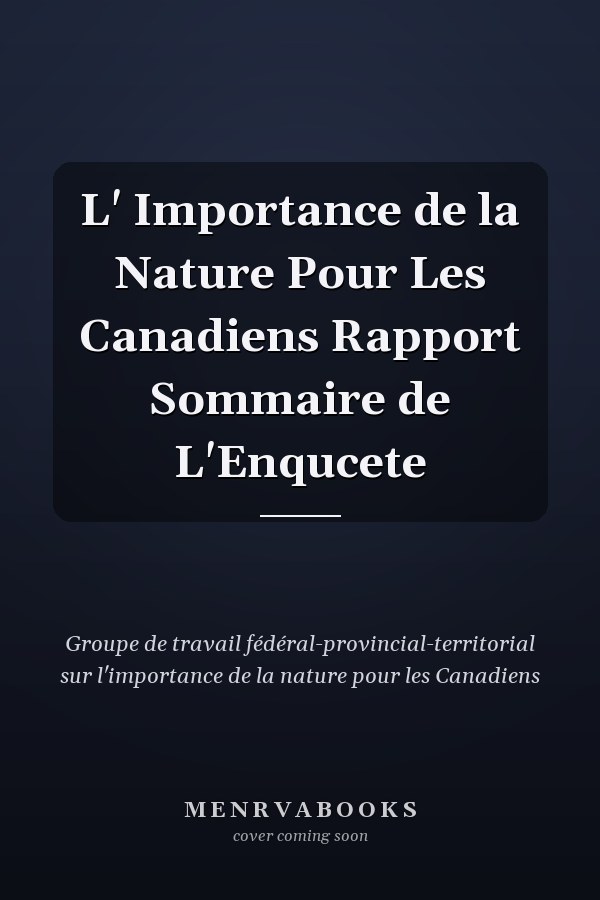 L' Importance de la Nature Pour Les Canadiens Rapport Sommaire de L'Enqucete