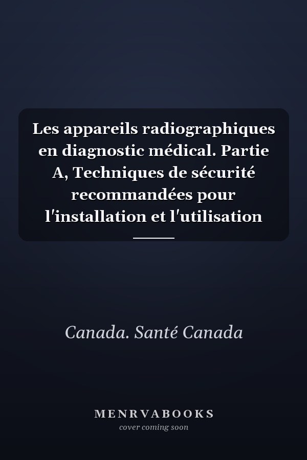 Les appareils radiographiques en diagnostic médical. Partie A, Techniques de sécurité recommandées pour l'installation et l'utilisation