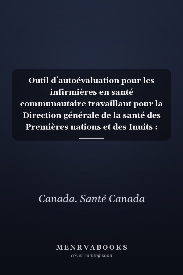 Outil d'autoévaluation pour les infirmières en santé communautaire travaillant pour la Direction générale de la santé des Premières nations et des Inuits : composante de traitement