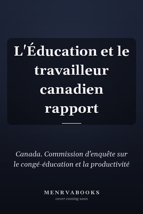 L'Éducation et le travailleur canadien rapport