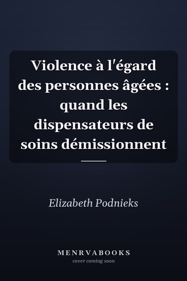 Violence à l'égard des personnes âgées : quand les dispensateurs de soins démissionnent