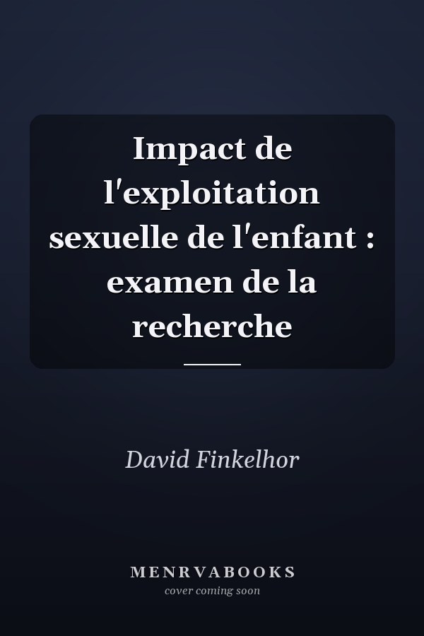 Impact de l'exploitation sexuelle de l'enfant : examen de la recherche