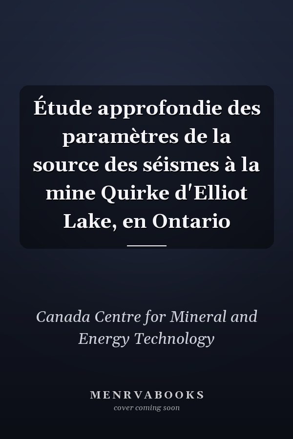 Étude approfondie des paramètres de la source des séismes à la mine Quirke d'Elliot Lake, en Ontario