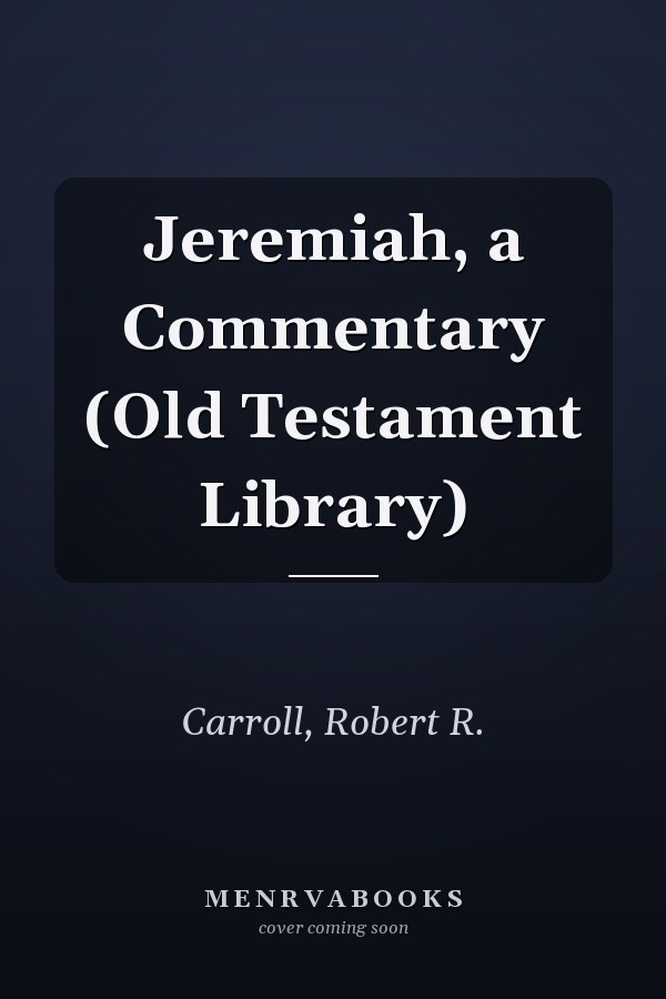 Jeremiah, a Commentary (Old Testament Library)
