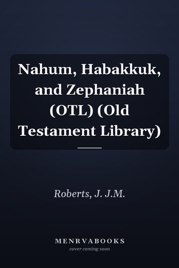 Nahum, Habakkuk, and Zephaniah (OTL) (Old Testament Library)