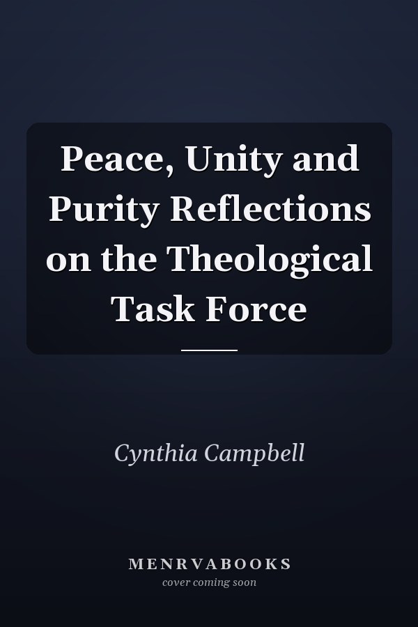 Peace, Unity and Purity Reflections on the Theological Task Force