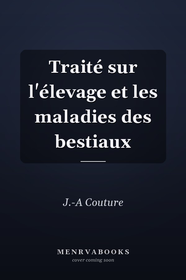 Traité sur l'élevage et les maladies des bestiaux