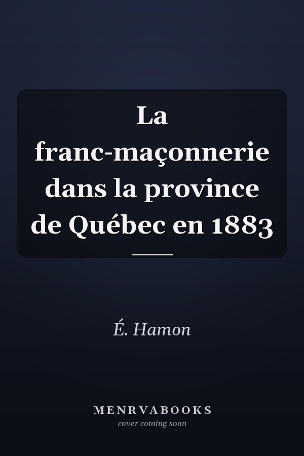 La franc-maçonnerie dans la province de Québec en 1883
