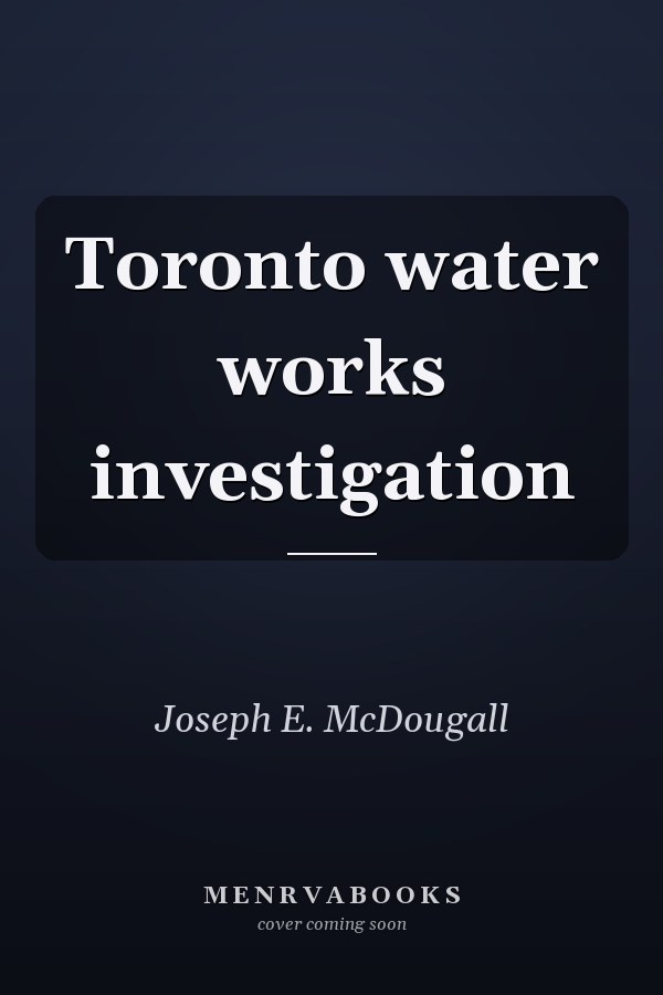 Toronto water works investigation