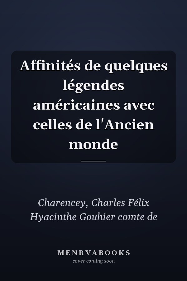 Affinités de quelques légendes américaines avec celles de l'Ancien monde