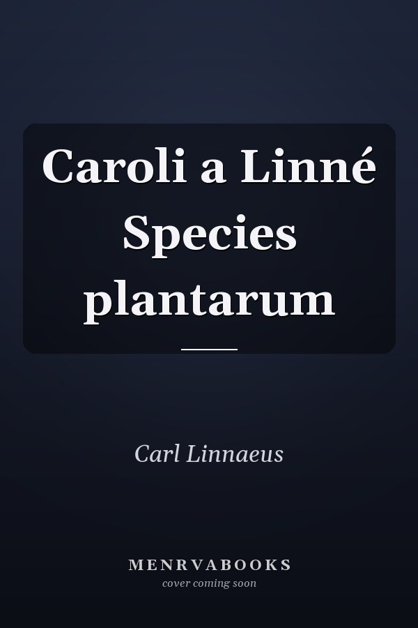 Caroli a Linné Species plantarum