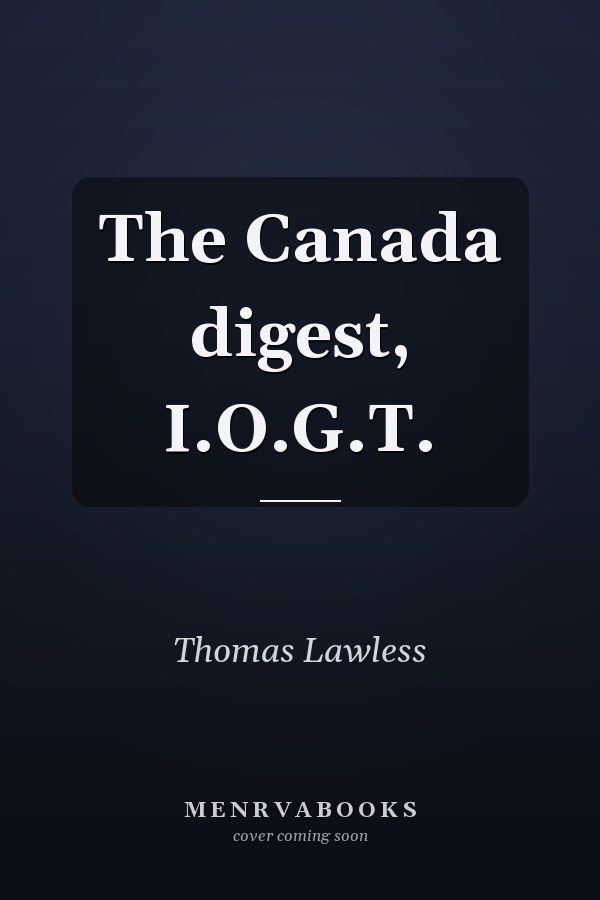 The Canada digest, I.O.G.T.