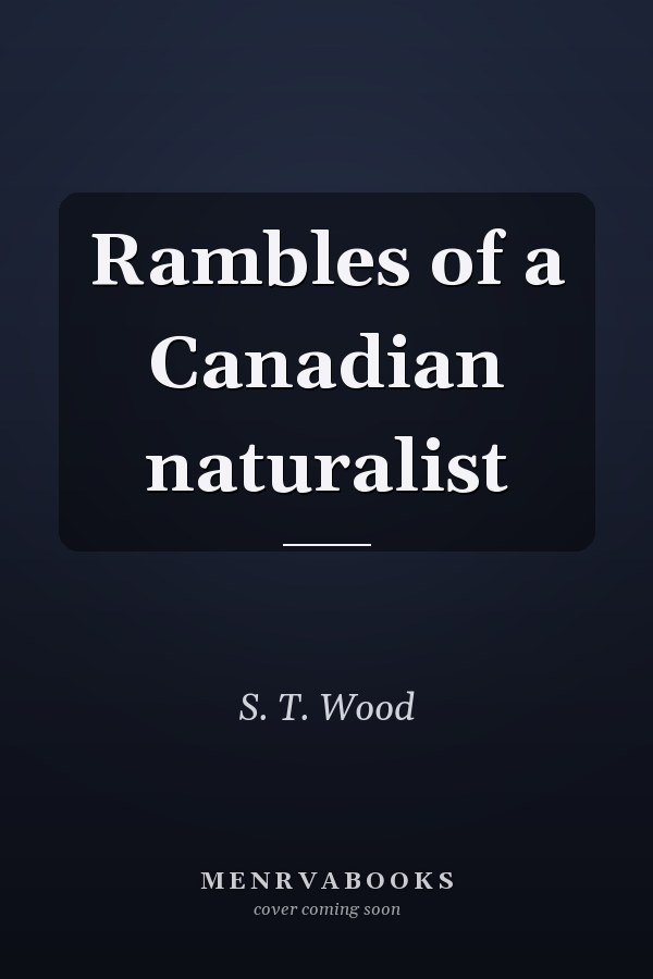 Rambles of a Canadian naturalist