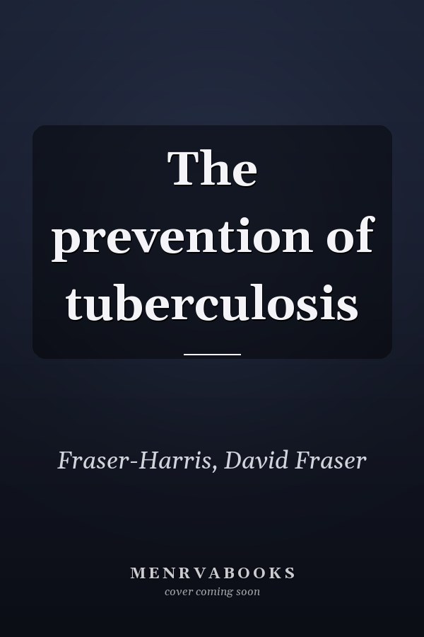 The prevention of tuberculosis