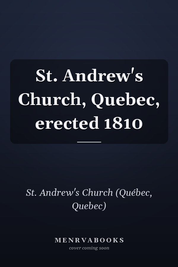 St. Andrew's Church, Quebec, erected 1810