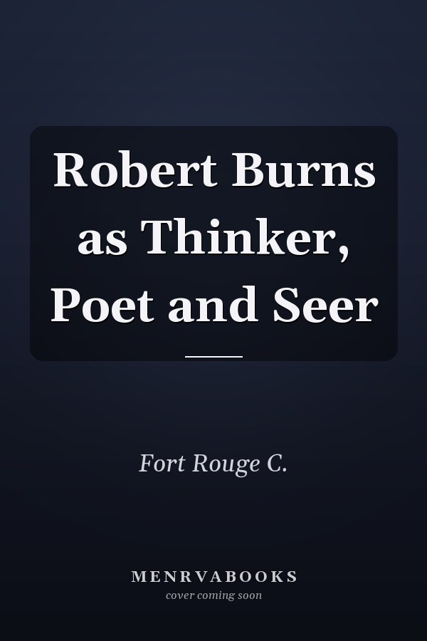 Robert Burns as Thinker, Poet and Seer
